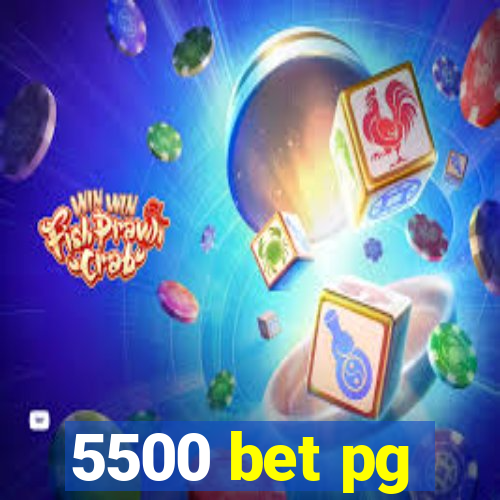 5500 bet pg